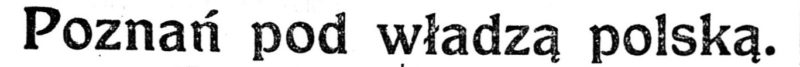 Nagłówek: „Poznań pod władzą polską”