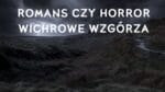 Kontekst Historyczny. Odcinek 6: „Wichrowe wzgórza”